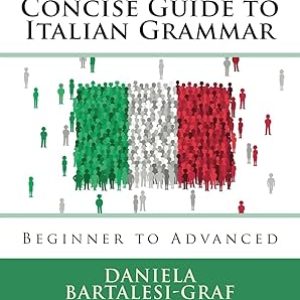 Concise Guide to Italian Grammar: Beginner to Advanced Paperback – February 8, 2018