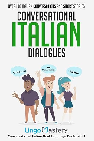 Conversational Italian Dialogues: Over 100 Italian Conversations and Short Stories (Conversational Italian Dual Language Books) Paperback – March 8, 2019