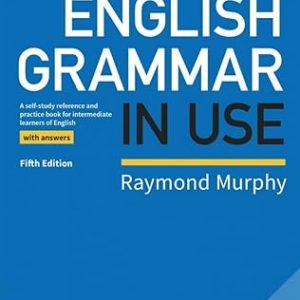 English Grammar in Use Book with Answers: A Self-Study Reference and Practice Book for Intermediate Learners of English 5th Edition