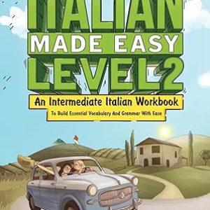 Italian Made Easy Level 2: An Intermediate Italian Workbook To Build Essential Vocabulary And Grammar With Ease (Italian Audio Lessons Included) Paperback – April 19, 2025