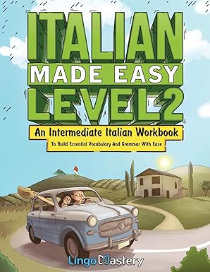 Italian Made Easy Level 2: An Intermediate Italian Workbook To Build Essential Vocabulary And Grammar With Ease (Italian Audio Lessons Included) Paperback – April 19, 2025